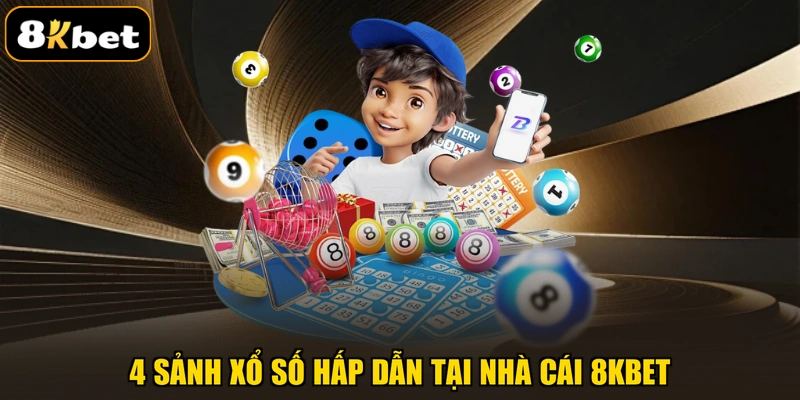 4 sảnh xổ số hấp dẫn tại nhà cái 8KBET