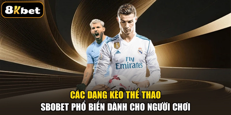 Các dạng kèo thể thao SBOBET phổ biến dành cho người chơi