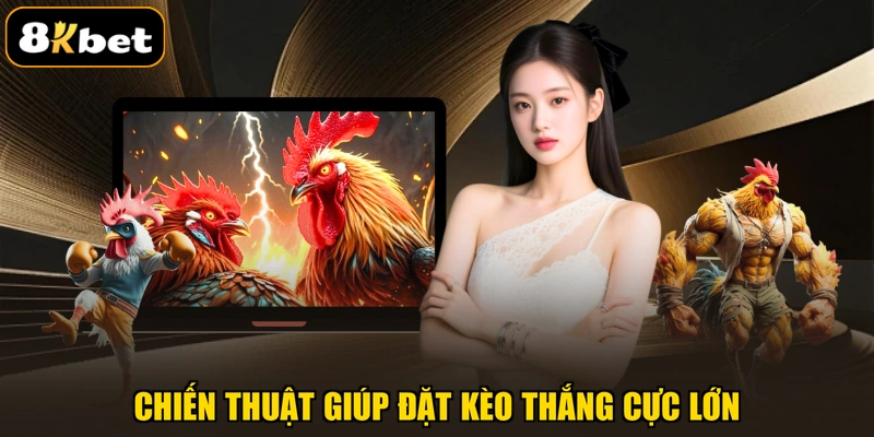 Chiến thuật giúp đặt kèo thắng cực lớn