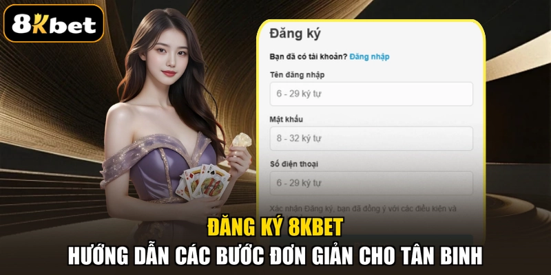 Đăng Ký 8KBET - Hướng Dẫn Các Bước Đơn Giản Cho Tân Binh