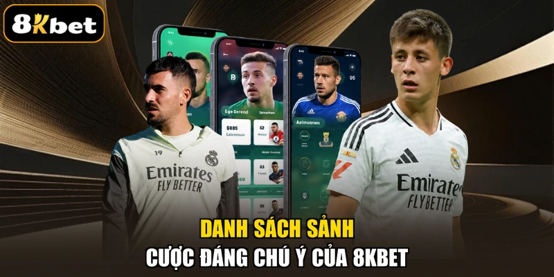 Danh sách sảnh cược đáng chú ý của 8KBET