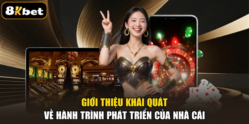 Giới thiệu khái quát về hành trình phát triển của nhà cái