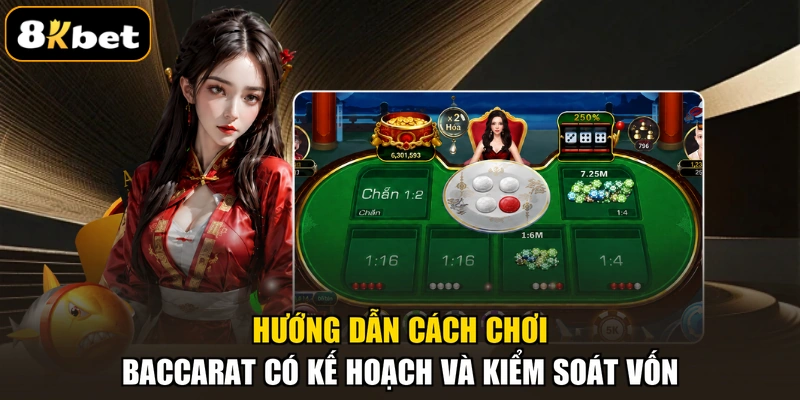 Hướng dẫn cách chơi baccarat có kế hoạch và kiểm soát vốn