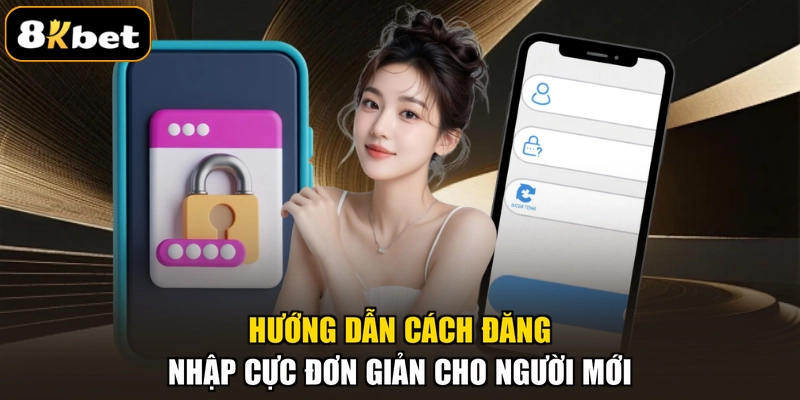 Hướng dẫn cách đăng nhập cực đơn giản cho người mới