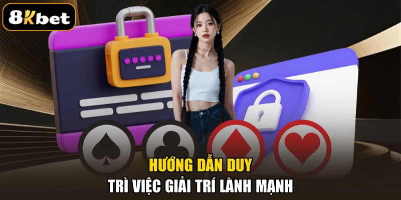 Hướng dẫn duy trì việc giải trí lành mạnh