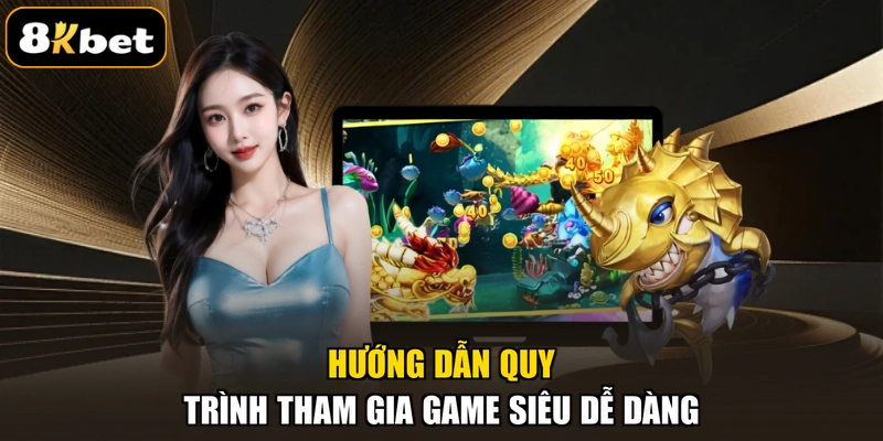 Hướng dẫn quy trình tham gia game siêu dễ dàng
