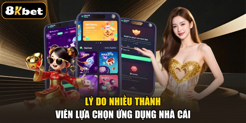 Lý do nhiều thành viên lựa chọn ứng dụng nhà cái