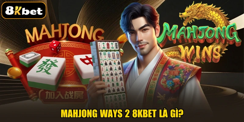 Mahjong Ways 2 8KBET là gì?