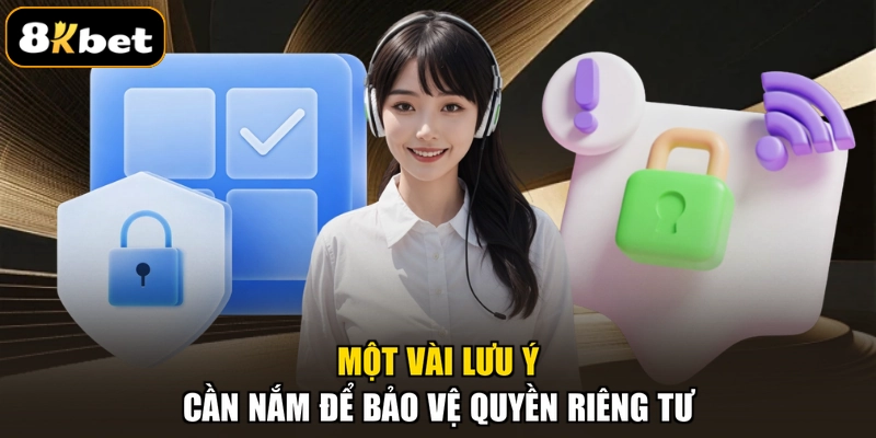 Một vài lưu ý cần nắm để bảo vệ quyền riêng tư