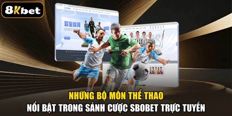 Những bộ môn thể thao nổi bật trong sảnh cược SBOBET trực tuyến