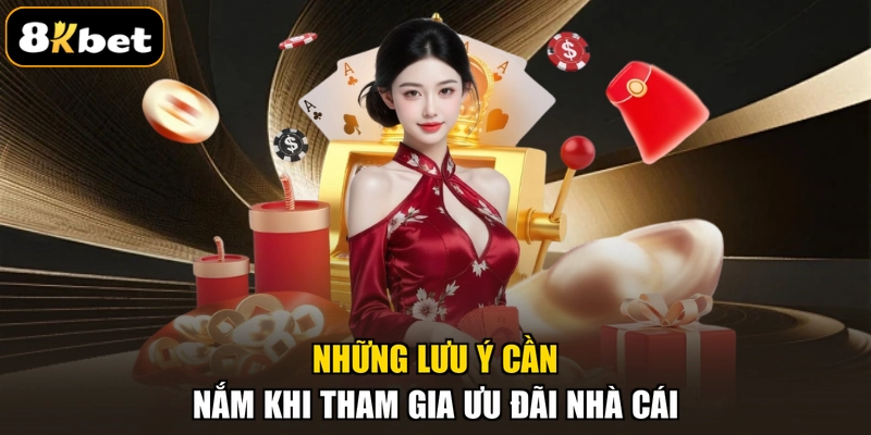 Những lưu ý cần nắm khi tham gia ưu đãi nhà cái