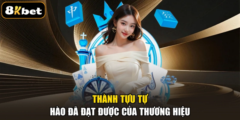 Thành tựu tự hào đã đạt được của thương hiệu