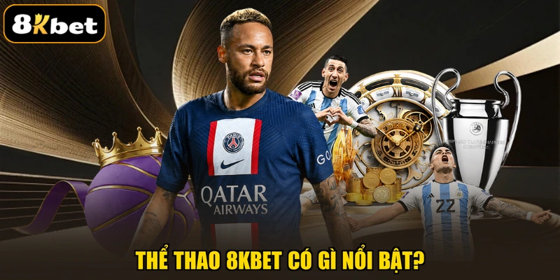 Thể thao 8KBET có gì nổi bật?